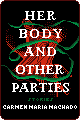 her body and other parties by carmen maria machado